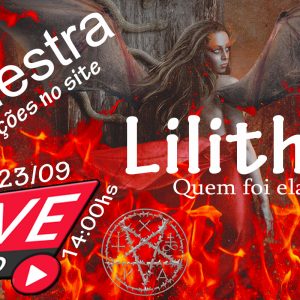Assista a Palestra que foi ao vivo – Lilith, quem foi ela? do dia 23/09 às 14:00hs